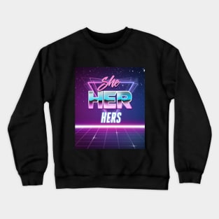 She/Her Pronouns Shirt Crewneck Sweatshirt